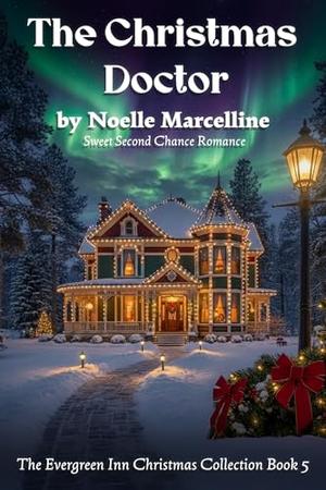The Christmas Doctor: A Sweet Second Chance Romance (The Evergreen Inn Christmas Collection #5)