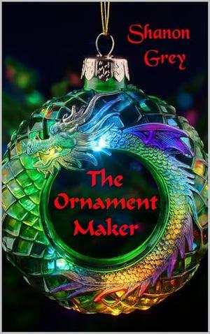 The Ornament Maker by Shanon Grey