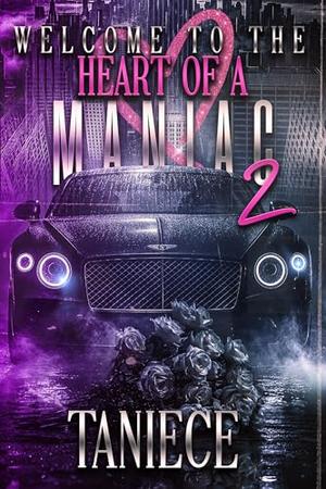 Welcome To The Heart Of A Maniac 2: The Saint-Mercier Family Saga by Taniece
