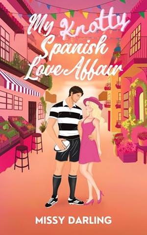 My Knotty Spanish Love Affair by Missy Darling