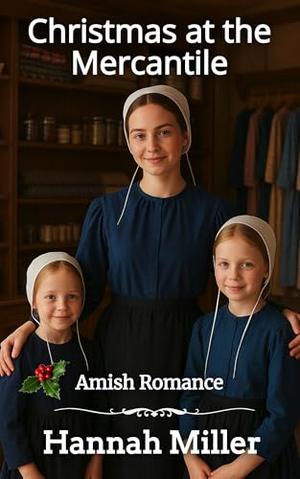 Christmas at the Mercantile by Hannah Miller