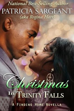 Christmas in Trinity Falls: A Finding Home Novella, Book 5 by Regina Hart