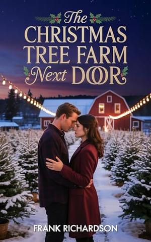 The Christmas Tree Farm Next Door by Frank Richardson