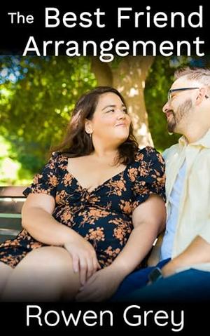 The Best Friend Arrangement: A Friends-to-Lovers Steamy Romance Novella by Rowen Grey