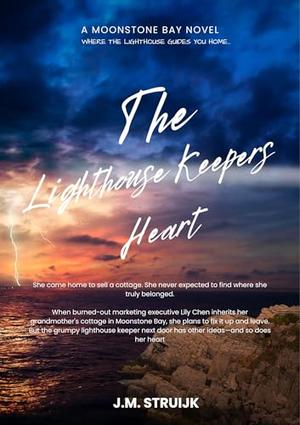 The Lighthouse Keeper's Heart: A Moonstone Bay Romance by J.M. Struijk