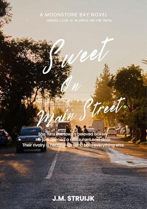 Sweet on Main Street: A Moonstone Bay Novel by J.M. Struijk