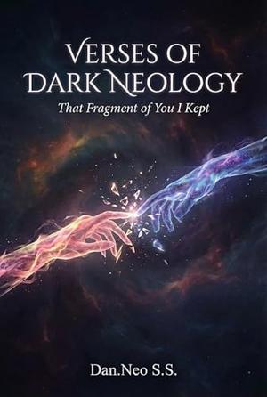 Verses of Dark Neology — That Fragment of You I Kept by Dan.Neo S.S.