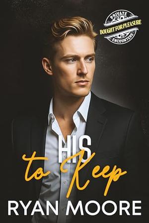 His to Keep (A Bought for Pleasure Story) by Ryan Moore