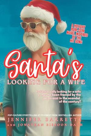 SANTA'S LOOKING FOR A WIFE: Is Santa really looking for a wife or has he been framed by the paparazzi in the scandal of the century? by Jennifer Barrette, Jonathan Bissoon-Dath