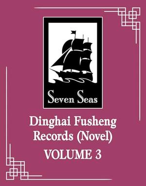 Dinghai Fusheng Records (Novel) Vol. 3 (Dinghai Fusheng Records (Novel) #3) by Fei Tian Ye Xiang
