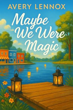When We Were Magic: Full-length Novel by Avery Lennox