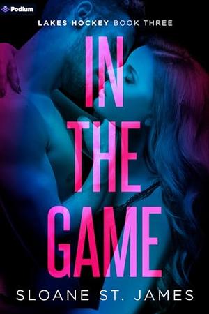 In the Game: A Hockey Romance by Sloane St. James