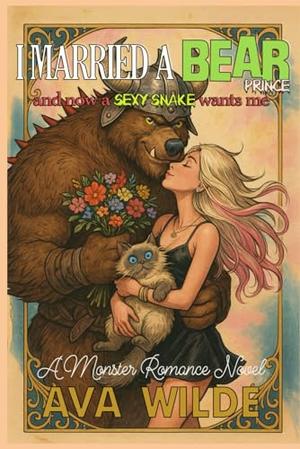 I Married A Bear Prince And Now A Sexy Snake Wants Me by Ava Wilde