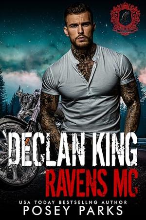 Declan King: Ravens MC by Posey Parks