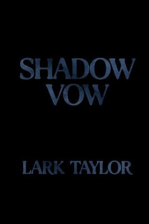 Shadow Vow by Lark Taylor