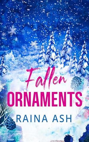 Fallen Ornaments: A Snowed In With The Neighbor Holiday Romance by Raina Ash