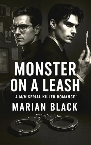 Monster on a Leash: A M/M Serial Killer Romance by Marian Black