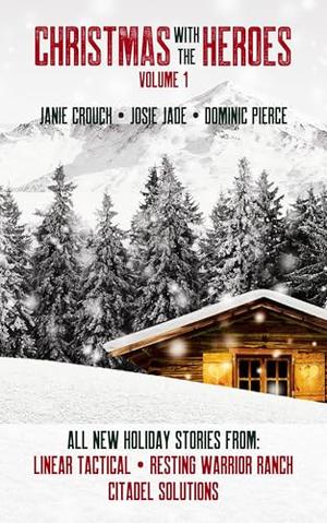 Christmas With The Heroes by Janie Crouch, Josie Jade, Dominic Pierce