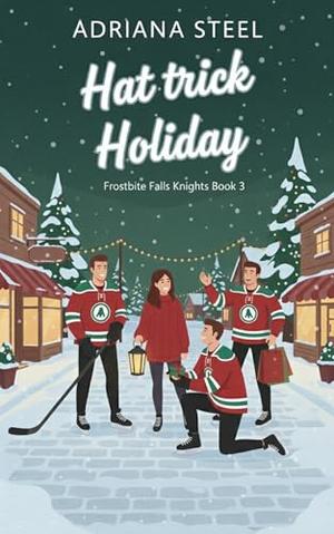 Hat trick holiday: A Why Choose Hockey Romance (Frostbite Falls Knights #3)