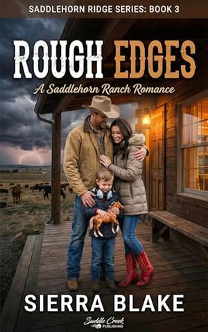 Rough Edges: A Saddlehorn Ranch Romance by Sierra Blake