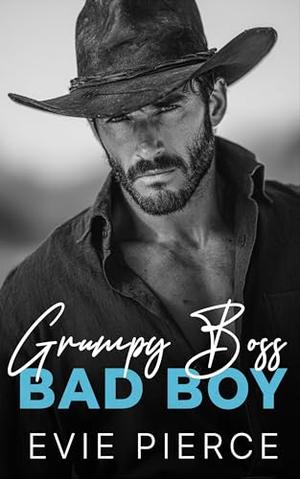 Grumpy Boss Bad Boy: A Small Town Single Dad Romance by Evie Pierce
