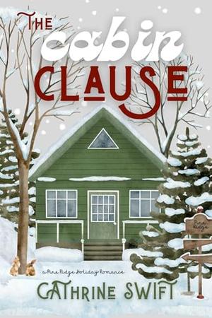 The Cabin Clause: A Pine Ridge Holiday Romance by Cathrine Swift