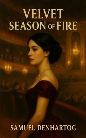 Velvet Season of Fire by Samuel DenHartog