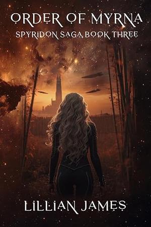 Order of Myrna: Spyridon Saga Book Three (The Spyridon Saga #3)