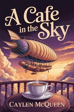A Cafe in the Sky by Caylen McQueen