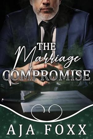 The Marriage Compromise by Aja Foxx
