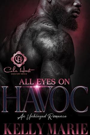 All Eyes On HAVOC: An Unhinged Romance by Kelly Marie