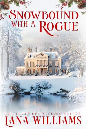 Snowbound with a Rogue: A Regency Holiday Novella by Lana Williams