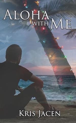Aloha with Me by Kris Jacen