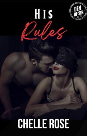 His Rules: Den of Sin One Night Series by Chelle Rose