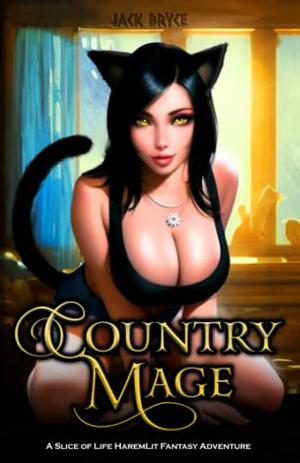 Country Mage: A Slice of Life HaremLit Fantasy Adventure by Jack Bryce