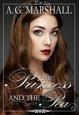 The Princess and the Pea by A.G. Marshall