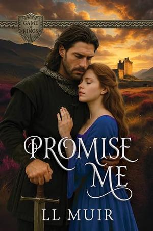 Promise Me: A Scottish Medieval Protector Romance by L.L. Muir
