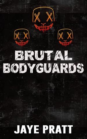 Brutal Bodyguards: Masked men Novella by Jaye Pratt