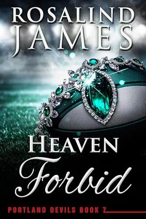 Heaven Forbid: A Devils Historical by Rosalind James