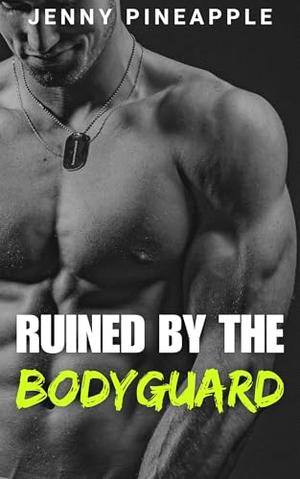 Ruined by the Bodyguard: MM Spicy Dark Novella by Jenny Pineapple
