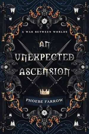 An Unexpected Ascension by Phoebe Farrow