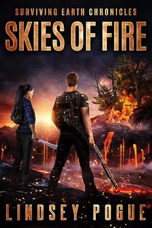Skies of Fire: A Survival Romance by Lindsey Pogue