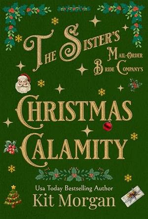 The Sister's Mail-Order Bride Company's Christmas Calamity by Kit Morgan