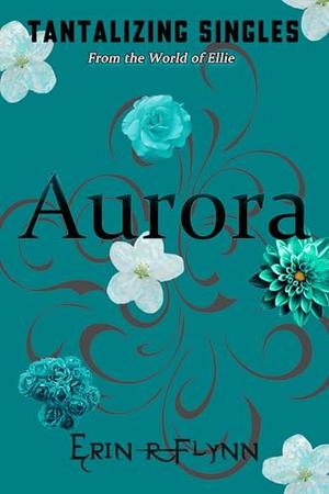 Aurora by Erin R Flynn