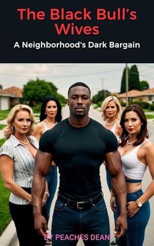 The Black Bull’s Wives: A Neighborhood's Dark Bargain by Peaches Dean