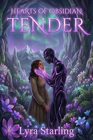 Hearts of Obsidian TENDER: Book 3 by Lyra Starling