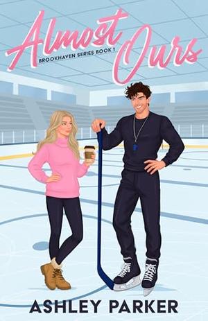 Almost Ours by Ashley Parker