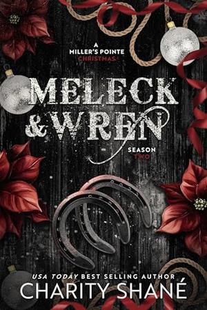 Meleck & Wren: A Miller's Pointe Christmas by Charity Shane'