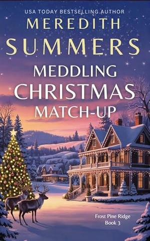 Meddling Christmas Match-Up by Meredith Summers