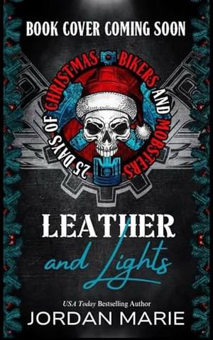 Leather & Lights: A Motorcycle Club Holiday Romance by Jordan Marie